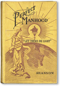image of Perfect Manhood: How Inherited, Attained and Maintained, How Wrecked and Regained