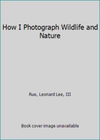 How I Photograph Wildlife and Nature