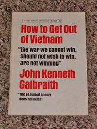 HOW TO GET OUT OF VIETNAM: "THE WAR WE CANNOT WIN, SHOULD NOT WISH TO WIN, ARE NOT WINNING