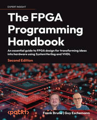 The FPGA Programming Handbook: An Essential Guide to FPGA Design for Transforming Your Ideas into...