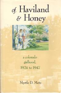 Of Haviland & Honey: A Colorado Girlhood, 1924 to 1947