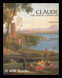 Claude : the poetic landscape / Humphrey Wine