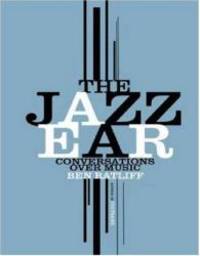 The Jazz Ear: Conversations over Music