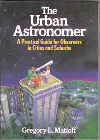 The Urban Astronomer: a Practical Guide for Observers in Cities and Suburbs