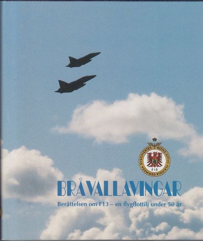 Bråvallavingar. Berättelsen om F13 en…