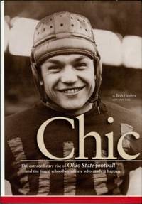 cover of Chic: The Extraordinary Rise Of Ohio State Football And The Tragic Schoolboy Athlete Who Made It Happen