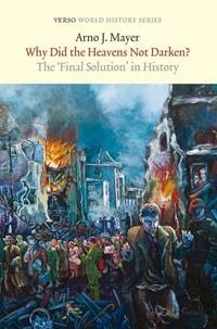 Why Did the Heavens Not Darken?: The Final Solution in History (Verso World History)
