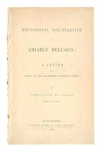 Educational Voluntaryism an Amiable Delusion: A Letter to a Member of the Manchester Statistical Society