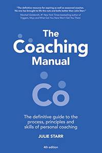 The Coaching Manual: The Definitive Guide to The Process, Principles and Skills of Personal...