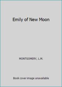 Emily of New Moon by Montgomery, L. M - 1998