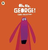 Oh No, George!: A hilarious read-aloud classic about a dog trying his best to be good, the...