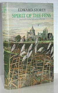 The Spirit of the Fens: A View of Fenland Life Past and Present by Storey, Edward; Swift, Graham (foreword) - 1985