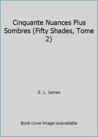 Cinquante Nuances Plus Sombres (Fifty Shades, Tome 2)