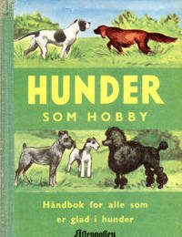 Hunder som hobby. Håndbok for alle som er glad i…