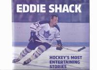 cover of EDDIE SHACK: Hockey's Most Entertaining Stories -Signed Phhoto of EDDIE SHACK ( National Hockey League / NHL / Toronto Maple Leafs )