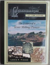 C. H. Guenther & Son at 150 Years : The Legacy of a Texas Milling Pioneer