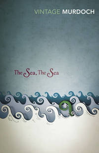 The Sea, The Sea: Vintage Classics Murdoch Series