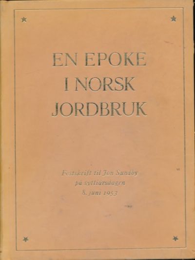 En epoke i norsk jordbruk. Festskrift til Jon…