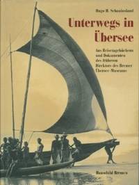 image of Unterwegs in Ubersee: Aus Reisetagebuchern Und Dokumenten Des Fruheren Direktors Des Bremer Ubersee-Museums