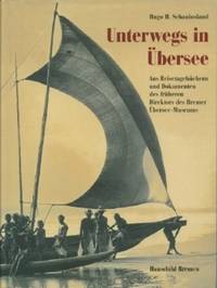 Unterwegs in Ubersee: Aus Reisetagebuchern Und Dokumenten Des Fruheren Direktors Des Bremer Ubersee-Museums