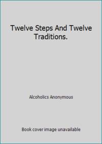 Twelve Steps And Twelve Traditions. by Alcoholics Anonymous - 1972