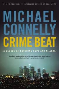 Crime Beat : A Decade of Covering Cops and Killers