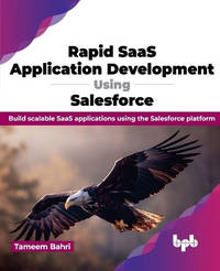 Rapid SaaS Application Development Using Salesforce: Build scalable SaaS applications using the...