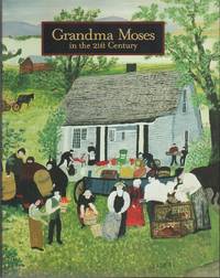 GRANDMA MOSES IN THE 21ST CENTURY by KALLIR, Jane - 2001