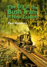 image of The Era of the Bush Tram in New Zealand