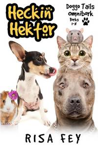 Heckin' Hektor: Doggo Tails Omnibork, Borks 1-8