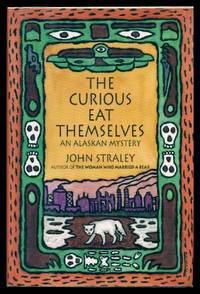 THE CURIOUS EAT THEMSELVES - A Cecil Younger Alaskan Mystery by John Straley - First Edition - 1993 - from W. Fraser Sandercombe (SKU: 219278)