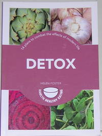 Detox: 14 plans to combat the effects of modern life by Helen Foster - 2015-06