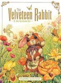 The Velveteen Rabbit : Or, How Toys Become Real