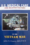 U.S. Medical Care and Related Factors in the Vietnam War.