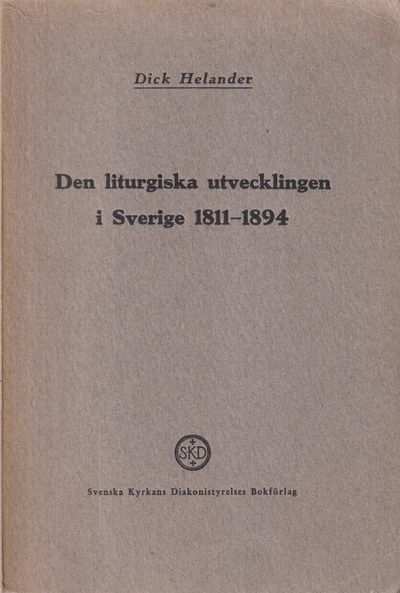 Den liturgiska utvecklingen i Sverige 1811-1894.…