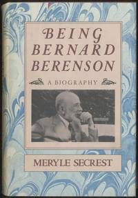 Being Bernard Berenson: A Biography by SECREST, Meryle - 1979