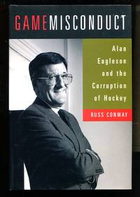 image of Game Misconduct: Alan Eagleson and the Corruption of Hockey