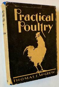 Practical Poultry Keeping: For the Poultryman, the Poultry Farmer and the Back-Yard Poultry Keeper (in Dustjacket)