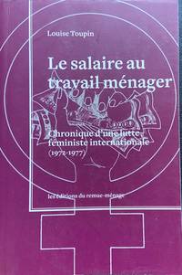 Salaire au travail ménager (Le): Chronique d'une lutte féministe internationale (1972-1977) (Mémoire des luttes)