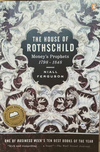 The House of Rothschild:  Money's Prophets 1798-1848