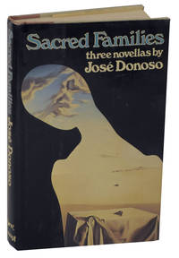 Sacred Families: Three Novellas by DONOSO, Jose - 1977