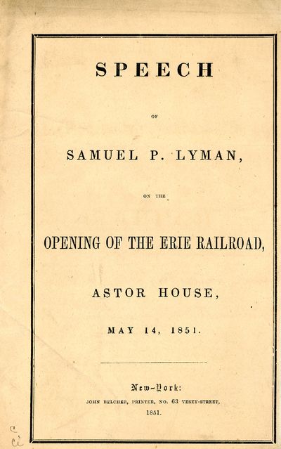 Speech of Samuel P. Lyman, on the Opening of the Erie Railroad, Astor House, May 14, 1851.