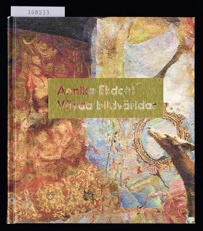 Annika Ekdahl. Vävda bildvärldar.