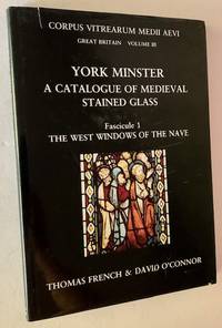 York Minster: A Catalogue of Medieval Stained Glass (Fascicule 1--The West Windows of the Nave)