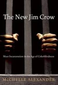 image of The New Jim Crow: Mass Incarceration in the Age of Colorblindness