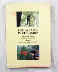 The Dynamic Partnership. Birds and Plants in Southern Australia by D.C. (Editors) H.A. & Paton - Paperback - 1st Edition - 1986 - from Adelaide Booksellers (SKU: BIB190518)