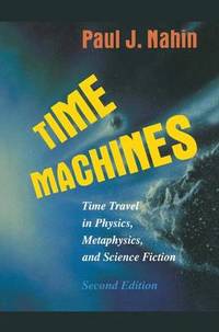 image of Time Machines: Time Travel in Physics, Metaphysics, and Science Fiction