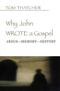 cover of Why John Wrote a Gospel: Jesus--Memory--History