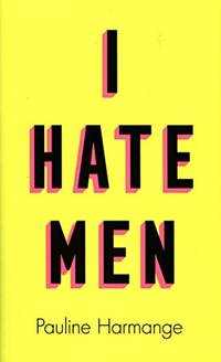 I Hate Men: More than a banned book, the must-read on feminism, sexism and the patriarchy for...