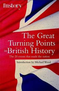 image of The Great Turning Points of British History: The 20 Events That Made the Nation (Turning Points) (Brief Histories)